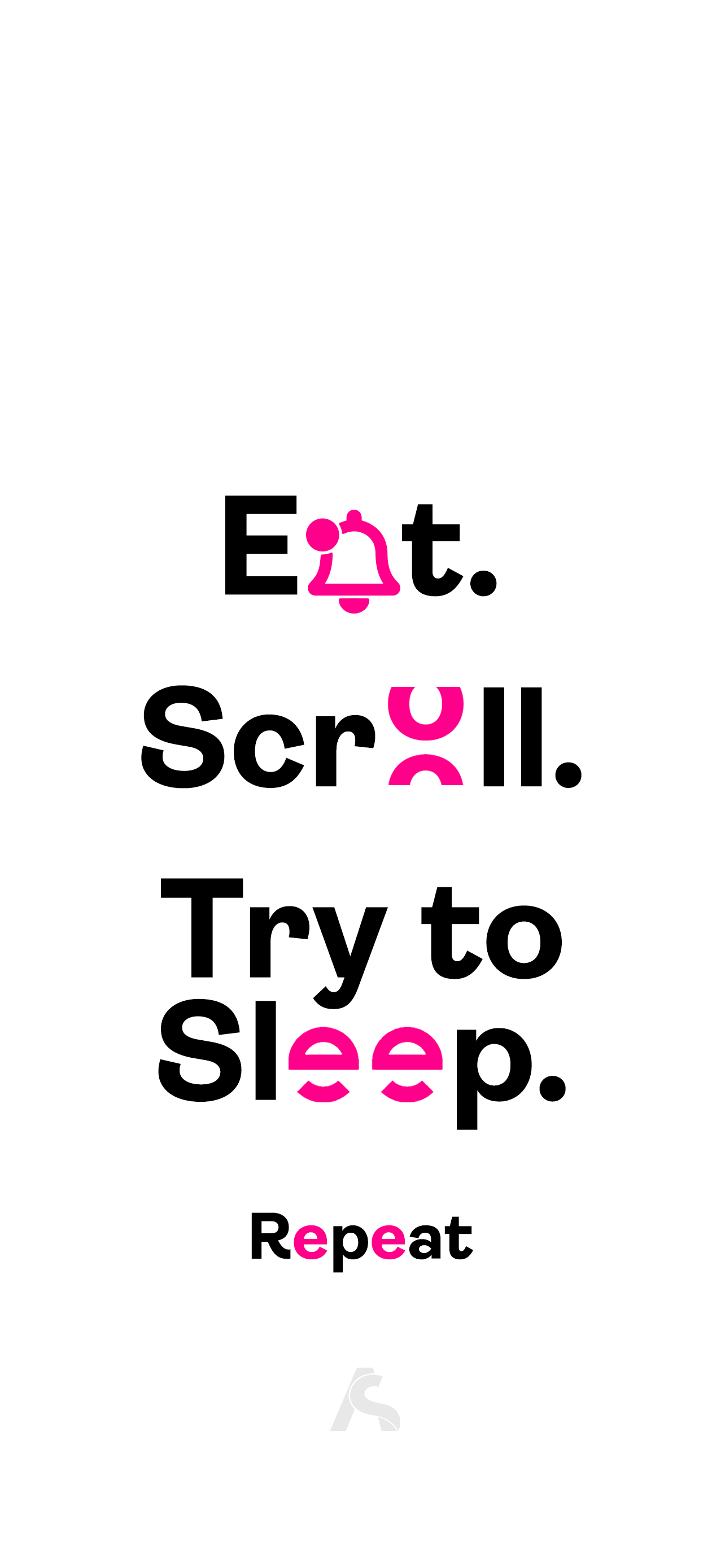 Eat. Scroll. Try to Sleep. Wallpaper
